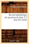 Merlin P. A., Philippe-Antoine Merlin, Merlin p a, Merlin P. a., MERLIN P-A. - Recueil alphabetique des