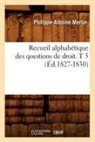 Merlin P. A., Philippe-Antoine Merlin, Merlin p a, Merlin P. a., MERLIN P-A. - Recueil alphabetique des
