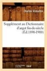 Charles Virmaa(r)Tre, Charles Virmaitre, Charles Virmaître, Virmaitre c, Virmaitre C., VIRMAITRE CHARLES - Supplement au dictionnaire d