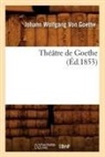 von Goethe J W, GOETHE J W., von Goethe J. W., Johann Wolfgang von Goethe, Von goethe j w, Von Goethe J. W. - Theatre de goethe ed.1853