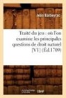 Jean Barbeyrac, Barbeyrac j, Barbeyrac J., BARBEYRAC JEAN, Barbeyrac J. - Traite du jeu: ou l on examine