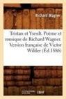Wagner R., Richard Wagner, Wagner r, Wagner R., Wagner Richard - Tristan et yseult. poeme et