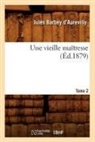Barbey d aurevilly j, Barbey D. Aurevilly J., Jules Barbey D'Aurevilly, Juless Barbey D'Aurevilly, BARBEY D'AUREVILLY J, Barbey D. Aurevilly J. - Une vieille maitresse. tome 2