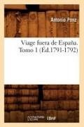 Ponz A., Antonio Ponz, Ponz a, Ponz a., PONZ ANTONIO - Viage fuera de espana. tomo 1 Ed.1791 1792