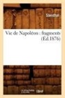 Stendhal - Vie de napoleon : fragments ed.1876