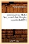 Verronnais F., Verronnais, Francois Verronnais, François Verronnais, Verronnais f, Verronnais F.... - Vie militaire de michel ney,