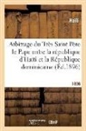 Haiti, Haïti, Tribunal d'Arbitrage - Arbitrage du tres saint pere le