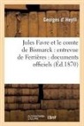 Georges D' Heylli, D Heylli-G, D. Heylli-G, Georges d' (1833-1902) Heylli, Heylli (D') Georges, HEYLLI GEORGES... - Jules favre et le comte de