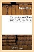 Auguste Gérard,  GERARD AUGUSTE,  Gerard-A - Ma mission en chine 1893-1897