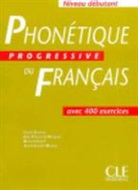 L. Charliac, Lucile Charliac, J.-T. Le Bougnec, Jean-Thierry Le Bougnec, B. et al. Loreil, Bernard Loreil - Phonétique progressive du français - Niveau débutant: Phonétique progressive du francais : avec 400 exercices : niveau débutant