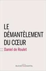 Daniel de Roulet, DE ROULET, Daniel de Roulet, Daniel de (1944-....) Roulet, ROULET DANIEL D, ROULET DANIEL DE - Le démantèlement du coeur