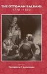 Frederick F. (EDT) Anscombe, Fred Anscombe, Frederick F Anscombe - Ottoman Balkans, 1750-1830