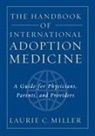 Miller, Laurie C Miller, Laurie C. Miller, Laurie C. (Associate Professor of Pediatrics Miller - The Handbook of International Adoption Medicine