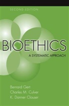 K. Danner Clouser, Clouser K. Danner, Charles M. Culver, Culver Charles M., Bernard Gert, Bernard/ Culver Gert... - Bioethics