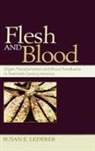 Susan E. Lederer, Susan E. (Associate Professor of the History of Medicine Lederer, Lederer Susan E. - Flesh and Blood