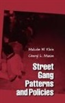 Malcolm W Klein, Malcolm W. Klein, Malcolm W. (Emeritus Professor Klein, Malcolm W./ Maxson Klein, Cheryl L Maxson, Cheryl L. Maxson... - Street Gang Patterns And Policies