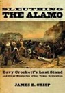 James E Crisp, James E. Crisp - Sleuthing The Alamo