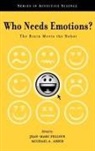 Jean-Marc Fellous, Jean-Marc (EDT)/ Arbib Fellous, Michael A Arbib, Michael A. Arbib, Michael A. (Fletcher Jones Professor of Computer Science Arbib, Jean-Marc Fellous... - Who Needs Emotions?