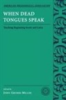 John Gruber-Miller, John (EDT) Gruber-Miller, John Gruber-Miller, John (Professor of Classics Gruber-Miller - When Dead Tongues Speak