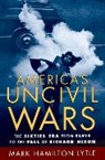 Mark H. Lytle, Mark Hamilton Lytle - America's Uncivil Wars