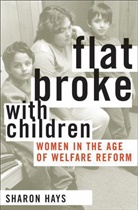 Sharon Hays, Sharon (Professor in Contemporary Gender Studies and Professor of Sociology Hays - Flat Broke With Children