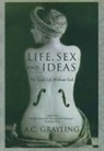 A C Grayling, A C Grayling, A. C. Grayling - Life, Sex and Ideas