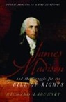 Richard Labunski, Richard E. Labunski - James Madison And the Struggle for the Bill of Rights