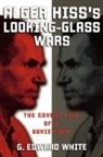 White, G. Edward White - Alger Hiss's Looking-Glass Wars