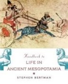Stephen Bertman, Stephen (Professor of Classical Studies Bertman, Bertman Stephen - Handbook To Life In Ancient Mesopotamia