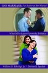 Darren R Spedale, William N Eskridge, William N. Eskridge, William N. Jr. Eskridge, Darren R Spedale, Darren R. Spedale... - Gay Marriage: for Better or for Worse?