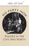 Smith, Adam I. P. Smith, Adam I. P. (Lecturer in American History Smith, Smith Adam I. P. - No Party Now