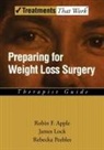 Robin F Apple, Robin F. Apple, Robin F. (Associate Clinical Professor Apple, Robin F./ Lock Apple, James Lock, James (Associate Professor Lock... - Preparing for Weight Loss Surgery