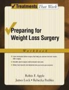 Robin F Apple, Robin F. Apple, Robin F. (Associate Clinical Professor Apple, Robin F./ Lock Apple, James Lock, James (Associate Professor of Child Psychiatry and Pediatrics Lock... - The Weight Loss Surgery Workbook