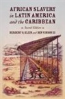 Klein, Herbert S. Klein, Herbert S./ Vinson Klein, Ben Vinson - African Slavery in Latin America and the Caribbean