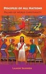 Lamin Sanneh, Lamin O. Sanneh, Sanneh Lamin O. - Disciples of All Nations