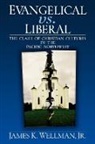 James K Wellman, James K. Wellman, James K. Jr. Wellman, Wellman James K. - Evangelical vs. Liberal
