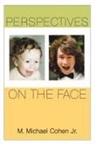M. Michael Cohen, M. Michael (Professor of Oral and Maxillofacial Sciences Cohen, M. Michael Jr. Cohen, Cohen M. Michael - Perspectives on the Face