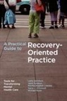 Larry Davidson, Larry/ Tondora Davidson, Davidson Larry, Martha Lawless, Martha Staeheli Lawless, Maria J O'Connell... - A Practical Guide to Recovery-Oriented Practice