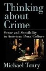 Michael Tonry, Michael (Sonosky Professor of Law and Public Policy Tonry, Michael H. Tonry - Thinking about Crime