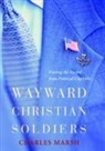 Charles Marsh, Charles (Professor of Religious and Theological Studies and Director of the Project on Lived Theology Marsh - Wayward Christian Soldiers