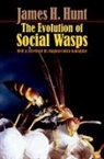 James H Hunt, James H. Hunt, James H. (Professor of Biology Hunt, Hunt James H. - The Evolution of Social Wasps
