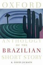 K. David Jackson, K. David (EDT) Jackson, Jackson K. David, Jackson, K David Jackson, K. D. Jackson... - Oxford Anthology of the Brazilian Short Story