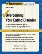 W Stewart Agras, W. Stewart Agras, W.Stewart Agras, Robin F Apple, Robin F. Apple, Robin F./ Agras Apple - Overcoming Your Eating Disorders
