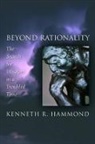 Kenneth R. Hammond, Kenneth R. (Professor of Psychology Hammond, Hammond Kenneth R. - Beyond Rationality