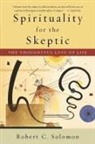 Professor Robert C. Solomon, Robert C Solomon, Robert C. Solomon, Robert C. (Quincy Lee Centennial Professor of Business and Philosophy and Distinguished Teaching Professor Solomon - Spirituality for the Skeptic