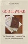 Miller, David W Miller, David W. Miller, David W. (Executive Director Miller - God at Work