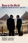 Fredrik Logevall, Fredrik (EDT)/ Preston Logevell, Fredrik Logevall, Fredrik (Professor of History Logevall, Logevall Fredrik, Andrew Preston... - Nixon in the World