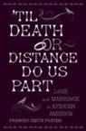 Frances Smith Foster, Frances Smith (Charles Howard Chandler Professor in English and Women's Studies and Chair of the English Department Foster, Foster Frances Smith - Till Death or Distance Do Us Part