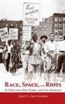 Janet L. Abu Lughod, Janet L. Abu-Lughod - Race, Space, and Riots in Chicago, New York, and Los Angeles