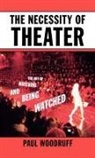 Paul Woodruff, Paul (Professor of Philosophy Woodruff, Woodruff Paul - The Necessity of Theater, The Art of Watching and Being Watched
